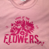 *LOOK AT THE FLOWERS t shirt in pink