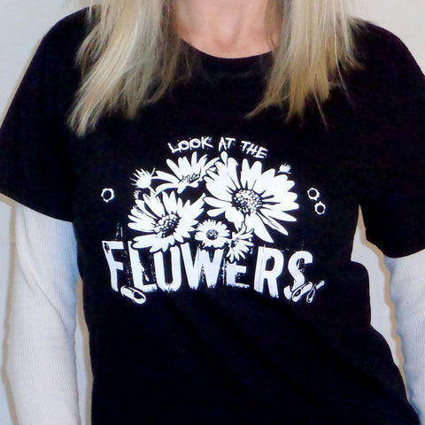 *LOOK AT THE FLOWERS t shirt