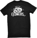 *LOOK AT THE FLOWERS t shirt