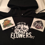 *"LOOK AT THE FLOWERS" ~ "hoodie" w/ 2 stickers