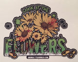 *"LOOK AT THE FLOWERS" sticker